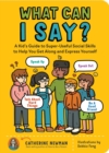 What Can I Say?: A Kid's Guide to Super-Useful Social Skills to Help You Get Along and Express Yourself - Book