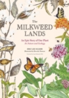 The Milkweed Lands : An Epic Story of One Plant: Its Nature and Ecology - Book