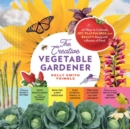 The Creative Vegetable Gardener : 60 Ways to Cultivate Joy, Playfulness, and Beauty along with a Bounty of Food - Book
