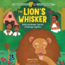 The Lion's Whisker : Sister and Brother Take On a Challenge Together; A Circle Round Book - Book