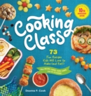 Cooking Class, 10th Anniversary Edition : 73 Fun Recipes Kids Will Love to Make (and Eat)! - Book