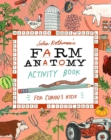Julia Rothman's Farm Anatomy Activity Book : Match-ups, Word Puzzles, Quizzes, Mazes, Projects, Secret Codes & Lots More - Book