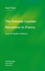 The Colonial Counter-Revolution : From de Gaulle to Sarkozy - Book