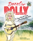 Dazzlin' Dolly : The Songwriting, Hit-Singing, Guitar-Picking Dolly Parton - Book