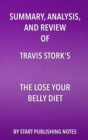 Summary, Analysis, and Review of Travis Stork's The Lose Your Belly Diet : Change Your Gut, Change Your Life - eBook