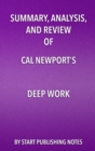 Summary, Analysis, and Review of Cal Newport's Deep Work : Rules for Success in a Distracted World - eBook