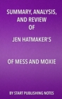 Summary, Analysis, and Review of Jen Hatmaker's Of Mess and Moxie : Wrangling Delight Out of This Wild and Glorious Life - eBook