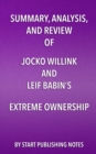 Summary, Analysis, and Review of Jocko Willink and Leif Babin's Extreme Ownership : How U.S. Navy SEALs Lead and Win - eBook