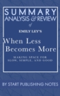 Summary, Analysis, and Review of Emily Ley's When Less Becomes More: Making Space for Slow, Simple, and Good : Making Space for Slow, Simple, and Good - eBook
