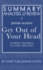 Summary, Analysis, and Review of Jennie Allen's Get Out of Your Head : Stopping the Spiral of Toxic Thoughts - eBook