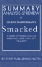 Summary, Analysis, and Review of Eilene Zimmerman's Smacked: A Story of White-Collar Ambition, Addiction, and Tragedy : A Story of White-Collar Ambition, Addiction, and Tragedy - eBook
