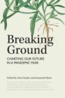 Breaking Ground : Charting Our Future in a Pandemic Year - Book