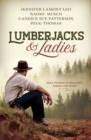 Lumberjacks and Ladies : 4 Historical Stories of Romance Among the Pines - eBook