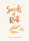 Secrets of Ruth : A Devotional for Women - eBook