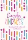 Everyday Kindness : Spiritual Refreshment for Women - eBook