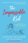 The Impossible Kid : Parenting a Strong-Willed Child with Love and Grace - eBook