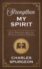 Strengthen My Spirit : Daily Devotions from the Works of Charles Spurgeon - eBook
