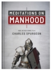 Meditations on Manhood : 100 Devotions from Charles Spurgeon - eBook