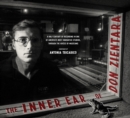 The Inner Ear Of Don Zientara : A Half Century of Recording in One of America's Most Innovative Studios, Through the Voices of Musicians - Book