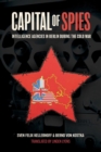 Capital of Spies : Intelligence Agencies in Berlin During the Cold War - eBook