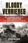 Bloody Verrieres: the I. Ss-Panzerkorps' Defence of the VerrieRes-Bourguebus Ridges : Volume I: Operations Goodwood and Atlantic, 18-22 July 1944 - Book