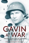 Gavin at War : The World War II Diary of Lieutenant General James M. Gavin - Book