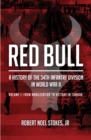 Red Bull - A History of the 34th Infantry Division in World War II : Volume 1: From Mobilization to Victory in Tunisia - eBook