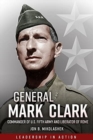 General Mark Clark : Commander of U.S. Fifth Army and Liberator of Rome - Book