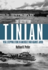 The Battle for Tinian : Vital Stepping Stone in America’s War Against Japan - Book