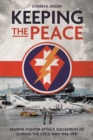 Keeping the Peace : Marine Fighter Attack Squadron 251 During the Cold War 1946-1991 - eBook