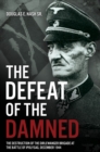 The Defeat of the Damned : The Destruction of the Dirlewanger Brigade at the Battle of Ipolysag, December 1944 - eBook