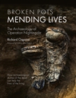 Broken Pots, Mending Lives : The Archaeology of Operation Nightingale - eBook