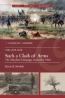 Such a Clash of Arms : The Maryland Campaign, September 1862 - eBook