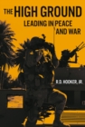 The High Ground : Leading in Peace and War - eBook