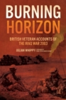 Burning Horizon : British Veteran Accounts of the Iraq War, 2003 - eBook