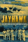 Jayhawk : Love, Loss, Liberation and Terror Over the Pacific - Book