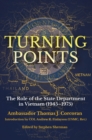 Turning Points : The Role of the State Department in Vietnam (1945-1975) - eBook