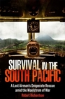 Survival in the South Pacific: A Lost Airman's Desperate Rescue amid the Maelstrom of War - Book