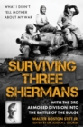 Surviving Three Shermans: With the 3rd Armored Division into the Battle of the Bulge : What I Didn't Tell Mother About My War - eBook