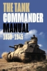 The Tank Commander Pocket Manual : 1939-1945 - Book