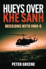 Hueys over Khe Sanh: Missions with VMO-6 - Book