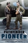 Pathfinder Pioneer: The Memoir of a Lead Bomber Pilot in World War II - Book