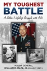 My Toughest Battle : A Soldier's Lifelong Struggle with Polio - Book