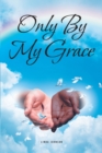 Only By My Grace - eBook