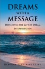 Dreams With A Message : Developing the Gift of Dream Interpretation - eBook