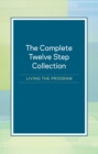 The Complete Twelve Step Collection: Living the Program : Living the Program - eBook