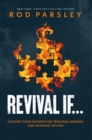 Revival If... : Igniting Your Passion for Personal Renewal and National Revival - eBook