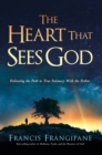 The Heart That Sees God : Following the Path to True Intimacy With the Father - eBook