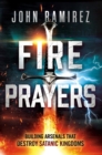 Fire Prayers : Building Arsenals That Destroy Satanic Kingdoms - eBook