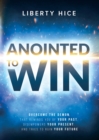Anointed to  Win : Overcome the Demon That Reminds You of Your Past, Disempowers Your Present, and Tries to Ruin Your Future - eBook